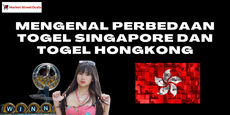 Banner Mengenal Perbedaan Togel Singapore Dan Togel Hongkong