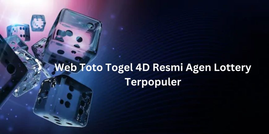 Web Toto Togel 4D Resmi Agen Lottery Terpopuler
